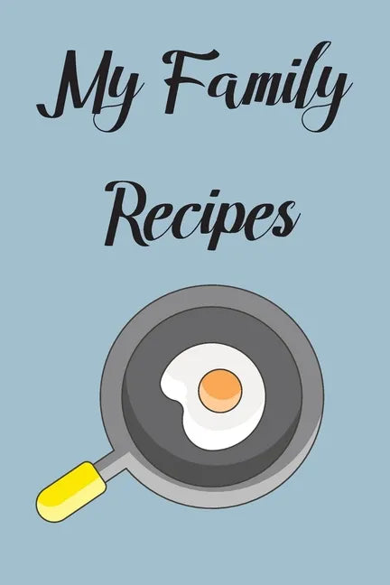 My Family Recipes: Write In Your Own Recipes To Create Your Own Cookbook, Keep Track Of Your Favorite Family Recipes Collection - Paperback