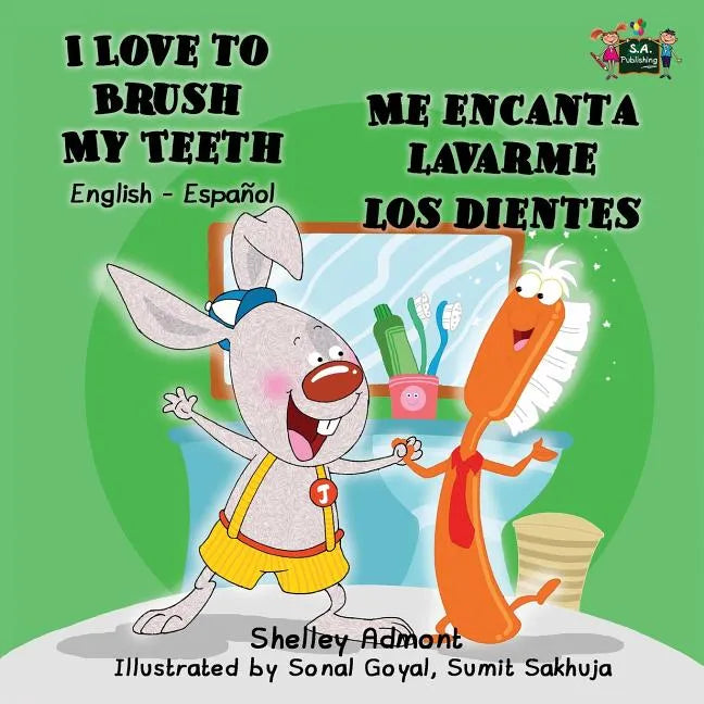 I Love to Brush My Teeth - Me encanta lavarme los dientes: English Spanish Bilingual Edition - Paperback