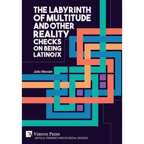 The Labyrinth of Multitude and Other Reality Checks on Being Latino/x - Hardcover