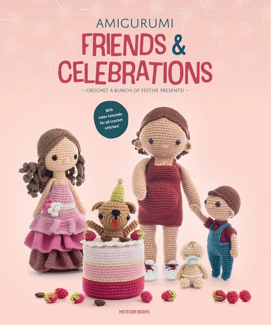Amigurumi Friends and Celebrations: Crochet a Bunch of Festive Presents - Paperback