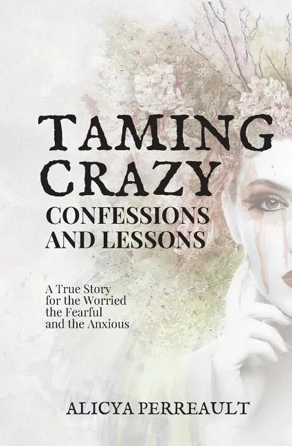 Taming Crazy: Confessions and Lessons - Paperback