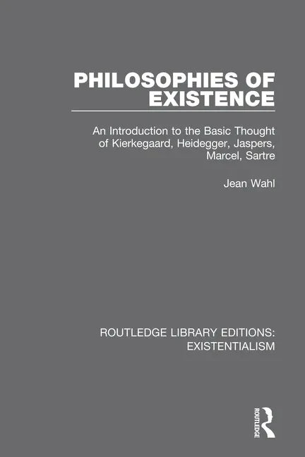 Philosophies of Existence: An Introduction to the Basic Thought of Kierkegaard, Heidegger, Jaspers, Marcel, Sartre - Paperback