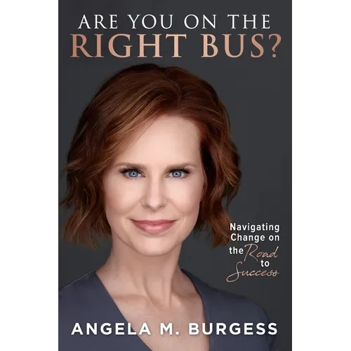 Are You on the Right Bus?: Navigating Change on the Road to Success - Paperback