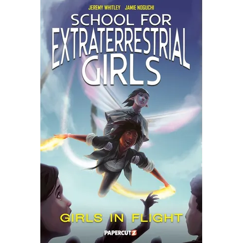 School for Extraterrestrial Girls Vol. 2: Girls in Flight - Hardcover