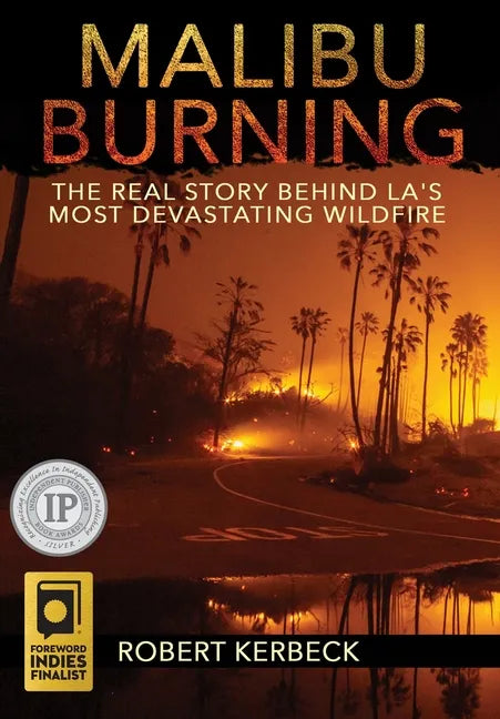 Malibu Burning: The Real Story Behind LA's Most Devastating Wildfire - Hardcover