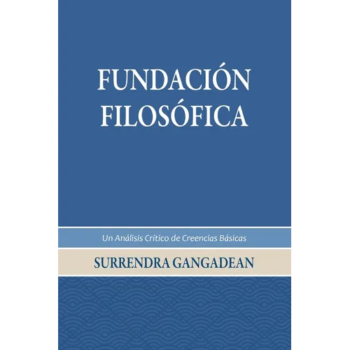 Fundación Filosófica: Un Análisis Crítico de Creencias Básicas - Paperback