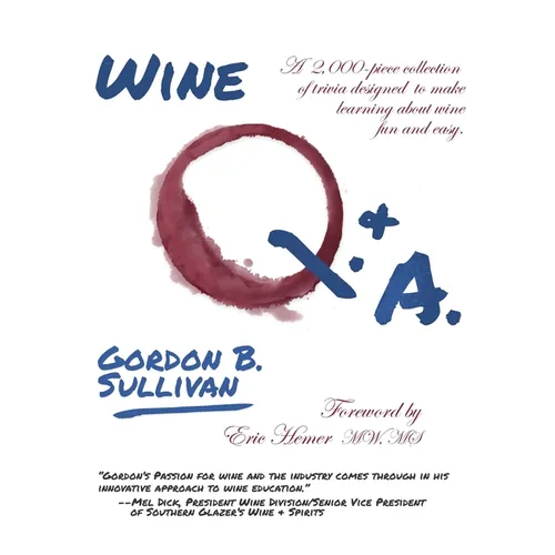 Wine Q. & A.: A 2,000-Piece Collection of Trivia Designed to Make Learning about Wine Fun and Easy - Hardcover