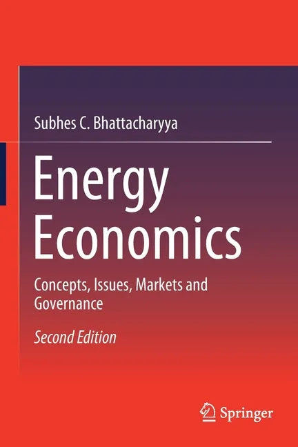Energy Economics: Concepts, Issues, Markets and Governance - Paperback