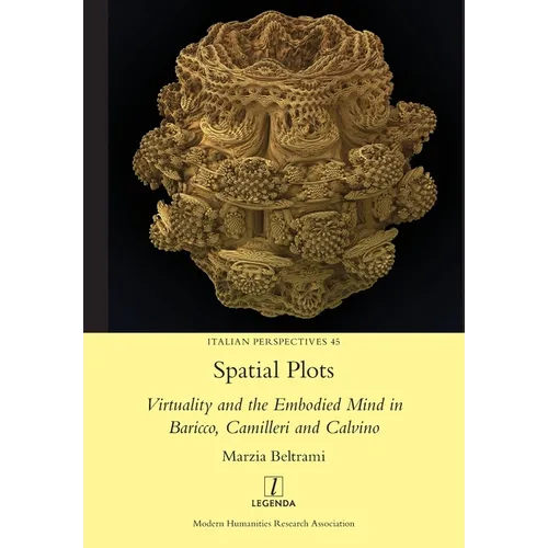 Spatial Plots: Virtuality and the Embodied Mind in Baricco, Camilleri and Calvino - Paperback