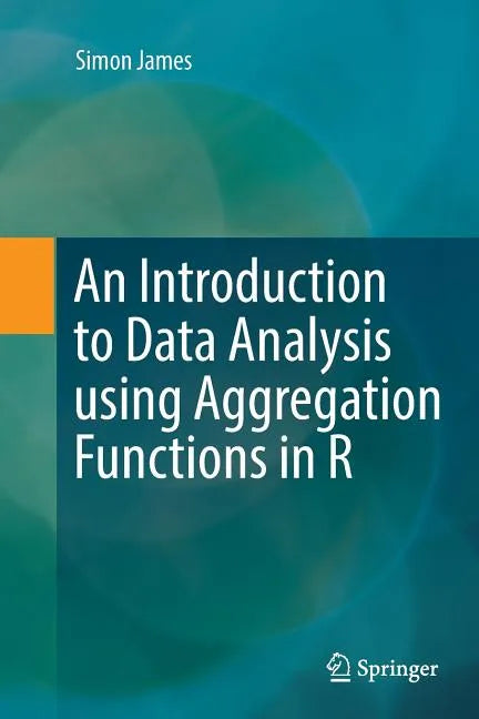 An Introduction to Data Analysis Using Aggregation Functions in R - Paperback