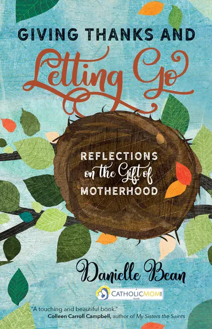 Giving Thanks and Letting Go: Reflections on the Gift of Motherhood - Paperback