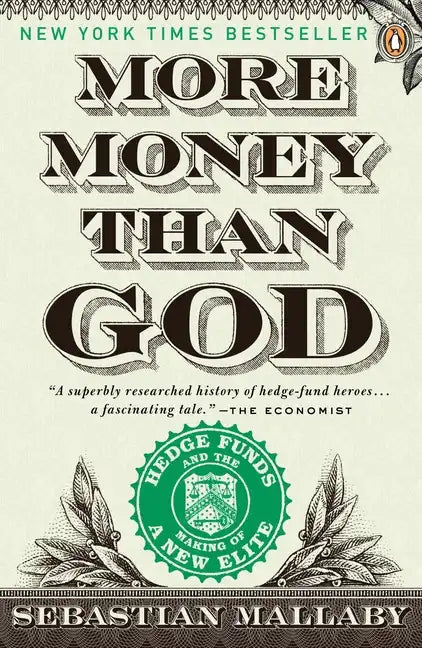 More Money Than God: Hedge Funds and the Making of a New Elite - Paperback