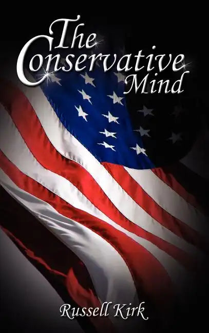 The Conservative Mind: From Burke to Eliot - Hardcover