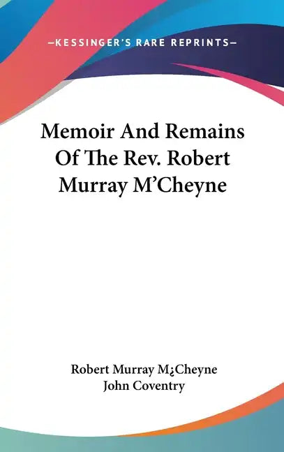 Memoir And Remains Of The Rev. Robert Murray M'Cheyne - Hardcover
