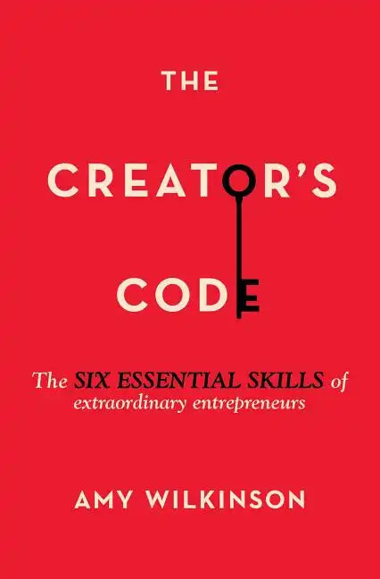 The Creator's Code: The Six Essential Skills of Extraordinary Entrepreneurs - Paperback
