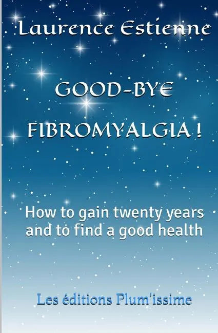 Good-bye fibromalgia ! - Paperback
