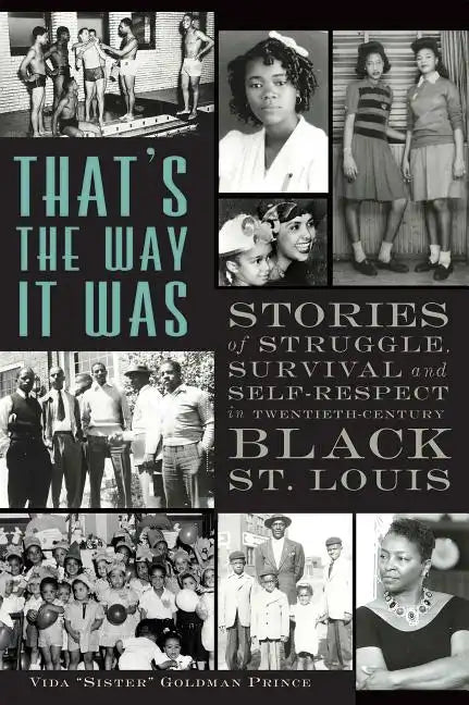 That's the Way It Was: Stories of Struggle, Survival and Self-Respect in Twentieth-Century Black St. Louis - Paperback