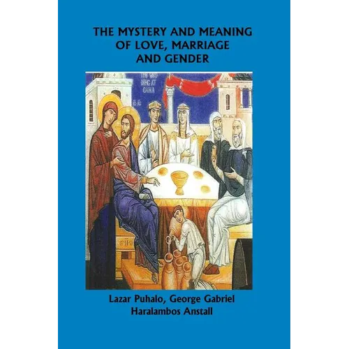 The Mystery and Meaning of Love, Marriage and Gender - Paperback