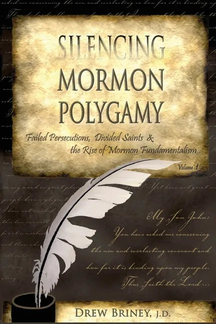 Silencing Mormon Polygamy: Failed Persecutions, Divided Saints & the Rise of Mormon Fundamentalism - Paperback