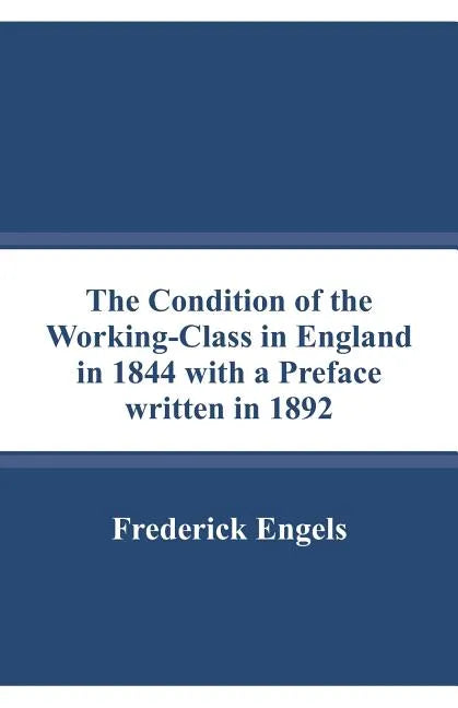 The Condition of the Working-Class in England in 1844 with a Preface written in 1892 - Paperback