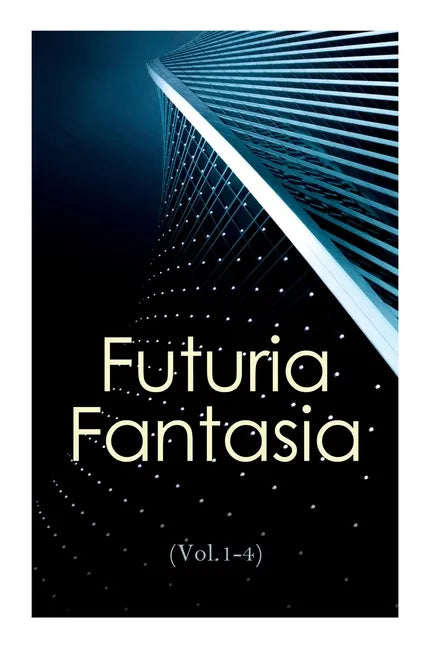 Futuria Fantasia (Vol.1-4): Complete Illustrated Four Volume Edition - Science Fiction Fanzine Created by Ray Bradbury - Paperback