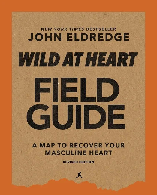 Wild at Heart Field Guide, Revised Edition: Discovering the Secret of a Man's Soul - Paperback