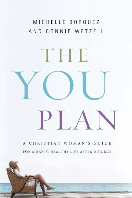 The You Plan: A Christian Woman's Guide for a Happy, Healthy Life After Divorce - Paperback