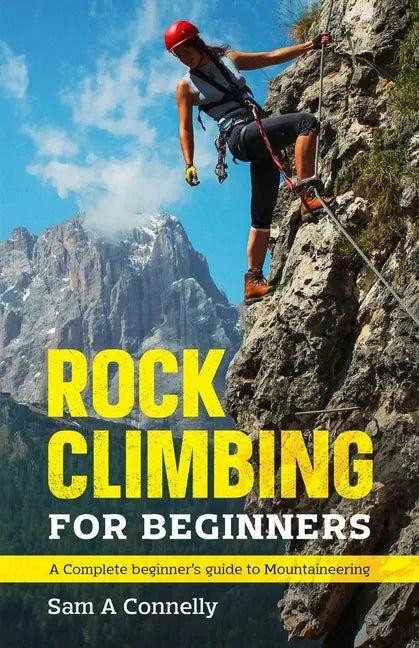 Rock Climbing for Beginners: A Complete Beginner's Guide to Mountaineering - Paperback