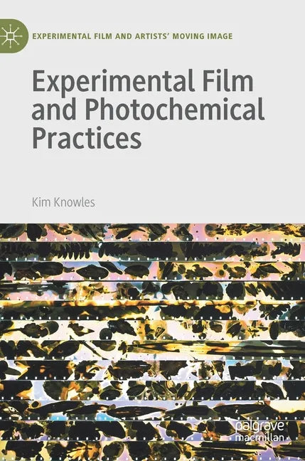 Experimental Film and Photochemical Practices - Hardcover