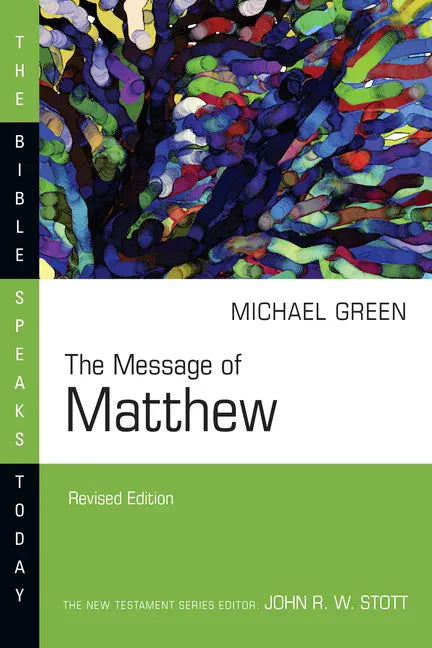 The Message of Matthew: The Kingdom of Heaven - Paperback