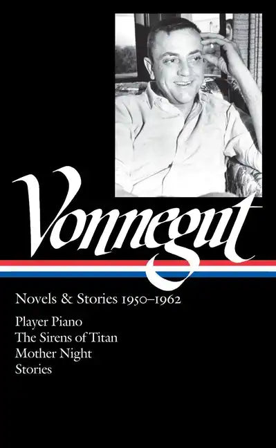 Kurt Vonnegut: Novels & Stories 1950-1962 (Loa #226): Player Piano / The Sirens of Titan / Mother Night / Stories - Hardcover