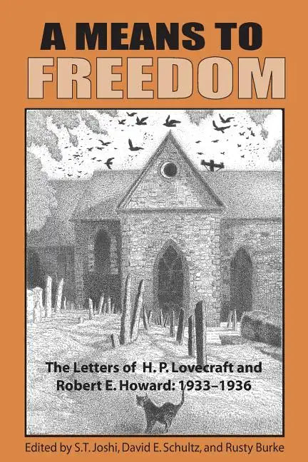 A Means to Freedom: The Letters of H. P. Lovecraft and Robert E. Howard (Volume 2) - Paperback
