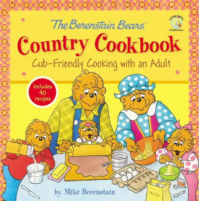 The Berenstain Bears' Country Cookbook: Cub-Friendly Cooking with an Adult - Hardcover