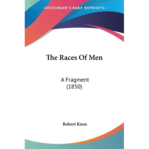 The Races Of Men: A Fragment (1850) - Paperback
