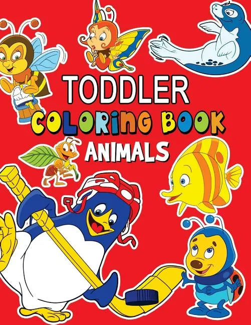 Animals Toddler Coloring Book: Coloring Books for Kids Ages 2-4 - Paperback