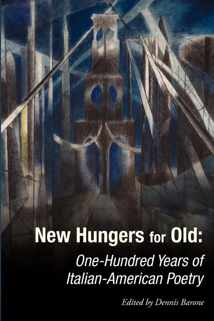New Hungers for Old: One-Hundred Years of Italian-American Poetry - Paperback