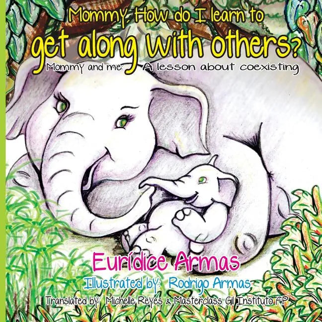 Mommy, How do I learn to get along with others?: Mommy and me: A lesson about coexisting - Paperback