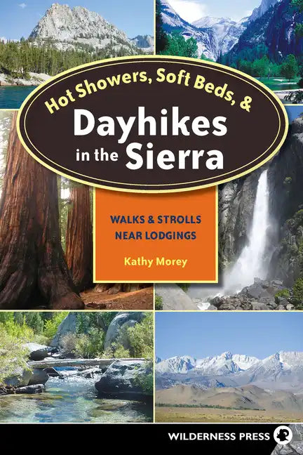 Hot Showers, Soft Beds, and Dayhikes in the Sierra: Walks and Strolls Near Lodgings - Paperback