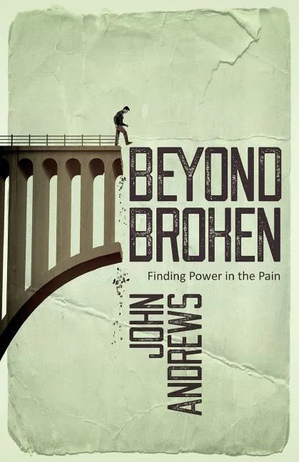 Beyond Broken: Finding power in the pain - Paperback