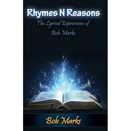 Rhymes N Reasons: The Lyrical Expressions of Bob Marks - Paperback