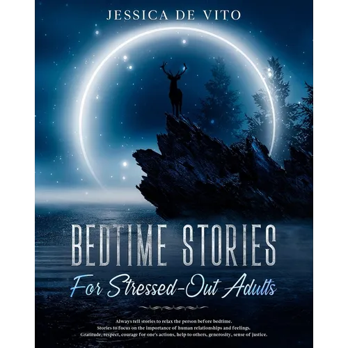 Bedtime Stories for Stressed-Out Adults: Relieve stress with relaxing stories and guided meditation, step by step until you fall asleep. Overcome anxi - Paperback