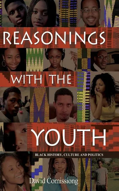 Reasonings With The Youth: Black History, Culture & Politics - Paperback