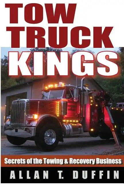 Tow Truck Kings: Secrets of the Towing & Recovery Business - Paperback