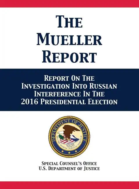 The Mueller Report: Report On The Investigation Into Russian Interference In The 2016 Presidential Election - Hardcover