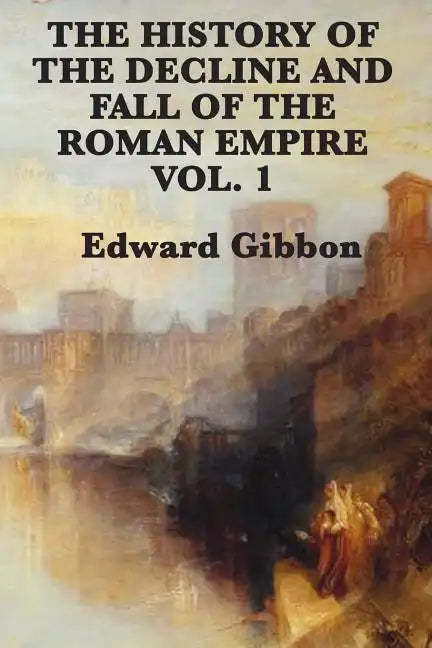 The History of the Decline and Fall of the Roman Empire Vol. 1 - Paperback