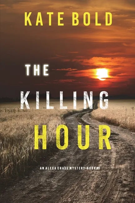 The Killing Hour (An Alexa Chase Suspense Thriller-Book 3) - Paperback