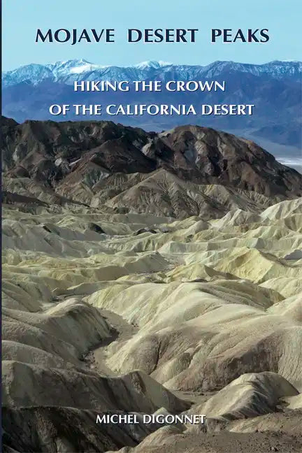 Mojave Desert Peaks: Hiking the Crown of the California Desert - Paperback
