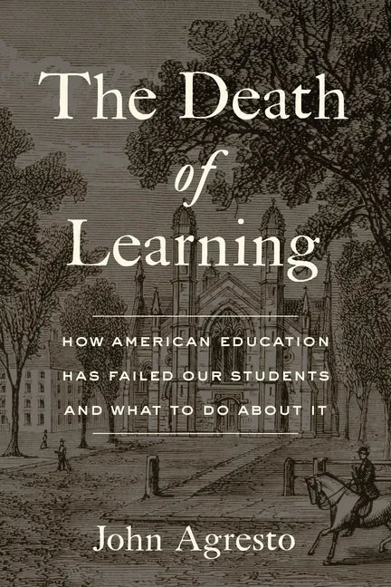 The Death of Learning: How American Education Has Failed Our Students and What to Do about It - Hardcover