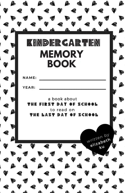 Kindergarten Memory Book: A Book About the First Day of School to Read On the Last Day of School - Paperback