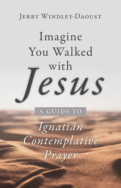 Imagine You Walked with Jesus: A Guide to Ignatian Contemplative Prayer - Paperback